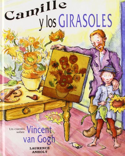 Camille y los girasoles (un cuento sobre vincent van gogh)