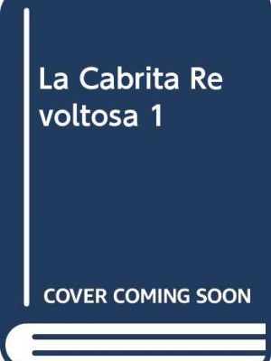 La cabrita revoltosa 1 (spanish edition)