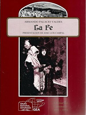 La fe: edición del centenario, 1892-1992 (anaquel cultural asturiano) (spanish edition)