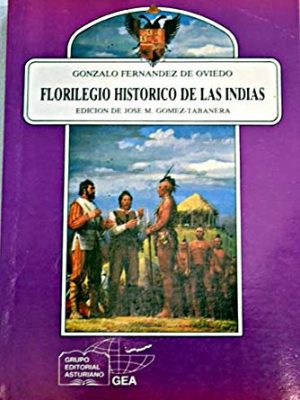 Florilegio histórico de las indias (anaquel cultural asturiano) (spanish edition)