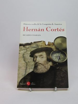 Historia oculta de la conquista de américa hernán cortés