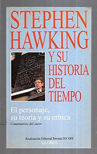 Stephen hawking y su historia del tiempo: el personaje, su teoría y su crítica
