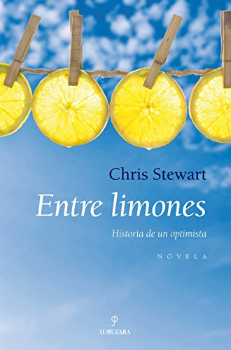 Entre limones: historia de un optimista (novela) (spanish edition)