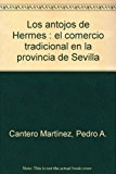 9788488603821_los-antojos-de-hermes-el-comercio-tradicional-en-la-provincia-de-sevilla_front-1.jpg Los antojos de hermes : el comercio tradicional en la provincia de sevilla