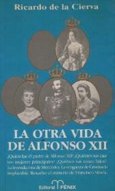 La otra vida de alfonso xii (spanish edition)