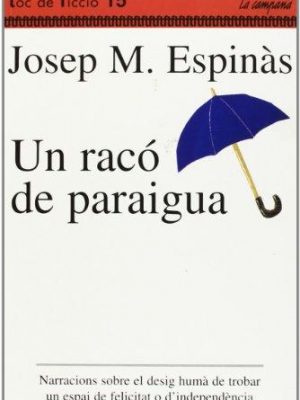 Un racó de paraigua: narracions sobre el desig humà de trobar un espai de felicitat o d'independència (narrativa catalana) (catalan edition)
