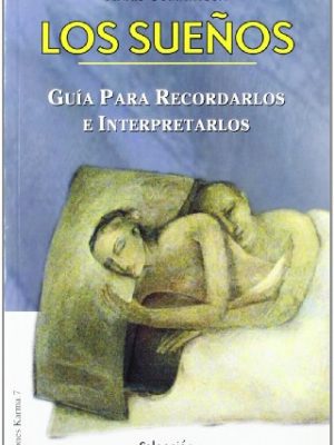 Los sueños: guia para recordarlos e interpretarlos (artes adivinatorias / divination arts) (spanish edition)