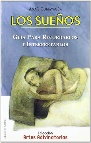 Los sueños: guia para recordarlos e interpretarlos (artes adivinatorias / divination arts) (spanish edition)