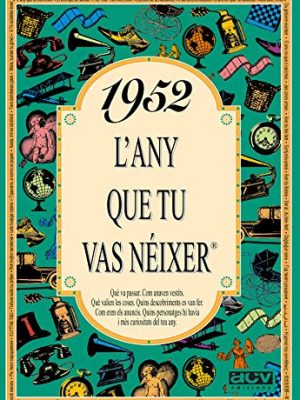 1952 l'any que tu vas néixer