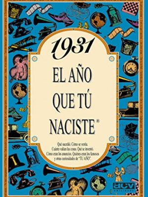 1931 el año que tú naciste (spanish edition)