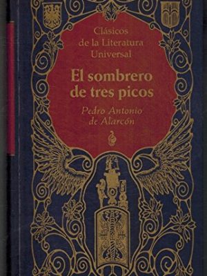 El sombrero de tres picos: historia verdadera de un sucedido que anda en romances, escrita ahora tal y como pasó
