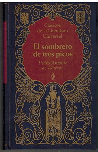 El sombrero de tres picos: historia verdadera de un sucedido que anda en romances, escrita ahora tal y como pasó