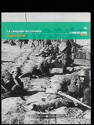 La guerra civil mes a mes, 26. junio 1938. la campaña de levante