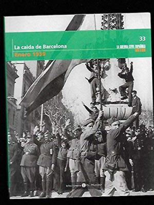 9788489192126_la-caida-de-barcelona-enero-1939-col-la-guerra-civil-espanola-mes-a-mes-33_front-2.jpg La caída de barcelona. enero 1939. (col. la guerra civil española mes a mes, 33)