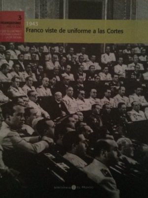 El franquismo año a año, 3. 1943 franco viste de uniforme a las cortes