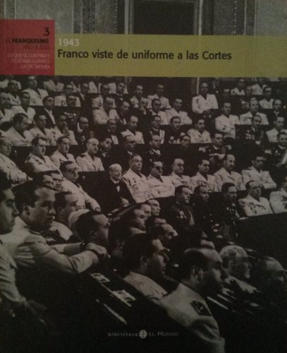 9788489192614_el-franquismo-ano-a-ano-3-1943-franco-viste-de-uniforme-a-las-cortes_front-4.jpg El franquismo año a año, 3. 1943 franco viste de uniforme a las cortes