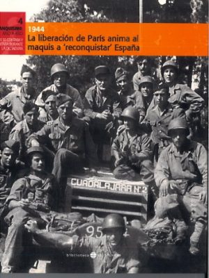 La liberación de parís anima al maquis a 'reconquistar' españa: 1944