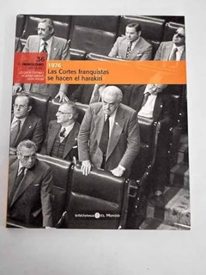 9788489192935_1976-las-cortes-franquistas-se-hacen-el-harakiri_front-3.jpg 1976, las cortes franquistas se hacen el harakiri