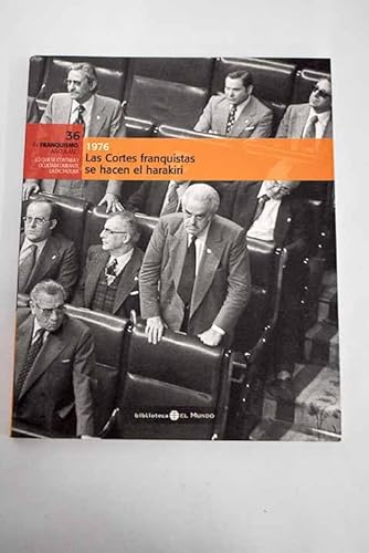 9788489192935_1976-las-cortes-franquistas-se-hacen-el-harakiri_front-3.jpg 1976, las cortes franquistas se hacen el harakiri