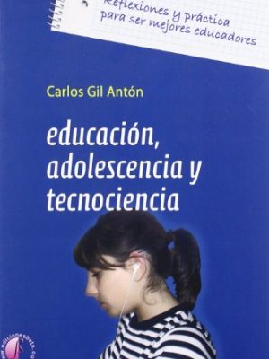 9788489212879_educacion-adolescencia-y-tecnociencia-reflexiones-y-practica-para-ser-mejores-educadores-ensayo-_front-1.jpg Educación, adolescencia y tecnociencia: reflexiones y práctica para ser mejores educadores (ensayo) (spanish edition)