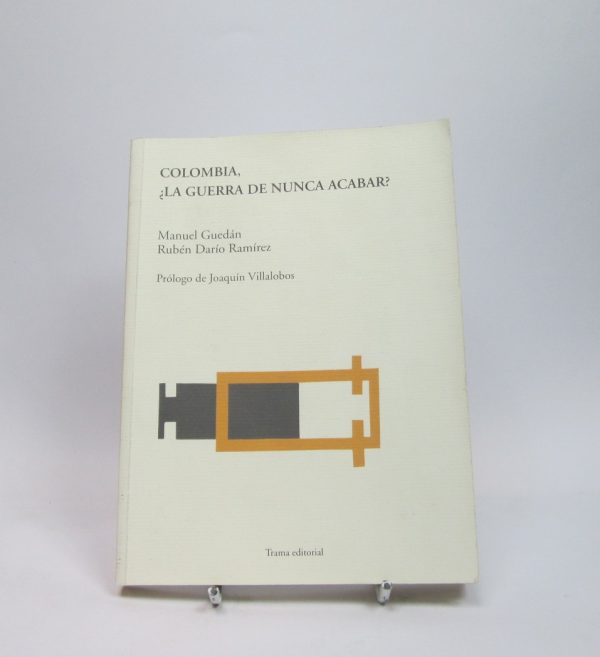 Colombia: ¿la guerra de nunca acabar?
