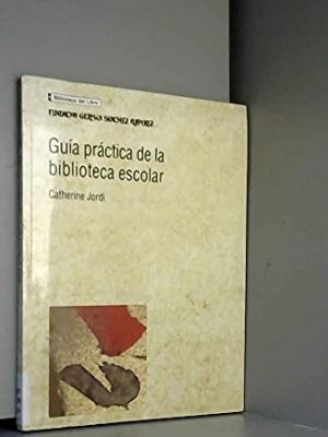 Guia practica de la biblioteca escolar.