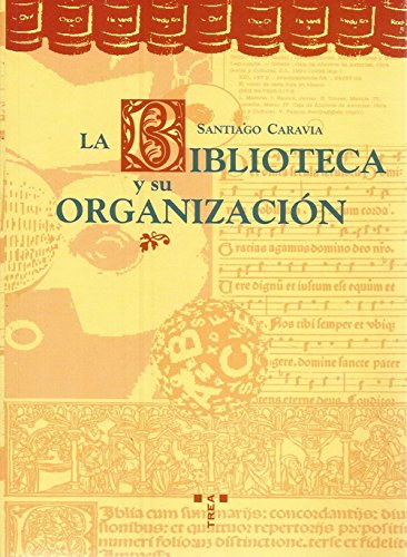 Biblioteca y su organizacion, la (biblioteconomía y administración cultural) (spanish edition)