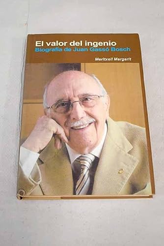 El valor del ingenio: biografia de juan gasso bosch (spanish edition)
