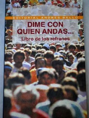 9788489691513_dime-con-quien-andas-libro-de-los-refranes-spanish-edition_front-1.jpg Dime con quien andas - libro de los refranes (spanish edition)