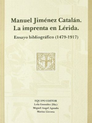 9788489727540_manuel-jimenez-catalan-la-imprenta-en-lerida-ensayo-bibliografico-1479-1917_front-1.jpg Manuel jiménez catalán. la imprenta en lérida.: ensayo bibliográfico (1479-1917).