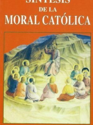 9788489761216_sintesis-de-la-moral-catolica-preguntas-y-respuestas_front-1.jpg Síntesis de la moral católica: preguntas y respuestas