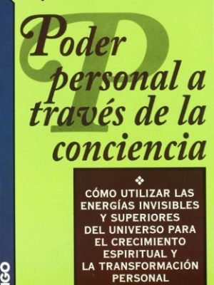 Poder personal a traves de la conciencia (spanish edition)