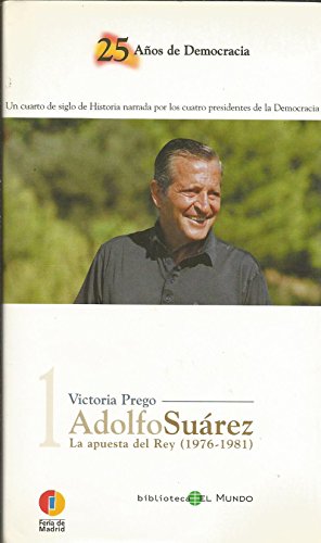 Adolfo suárez: la apuesta del rey (1976-1981)