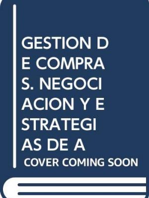 Gestion de compras : negociacion y estrategias de aprovisionamiento