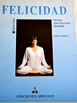 Felicidad: técnicas para alcanzarla fácilmente