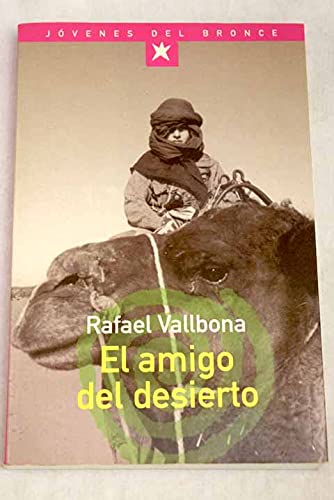 El amigo del desierto (spanish edition)