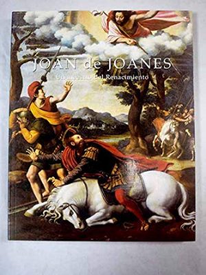 9788489913196_joan-de-joanes-un-maestro-del-renacimiento-fundacion-santander-central-hispano-del-3-de-octubre_front-1.jpg Joan de joanes: un maestro del renacimiento : fundación santander central hispano, del 3 de octubre al 26 de noviembre de 2000 (spanish edition)