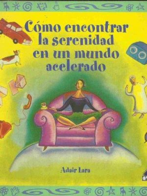9788489920064_como-encontrar-la-serenidad-en-un-mundo-acelerado_front-1.jpg Como encontrar la serenidad en un mundo acelerado