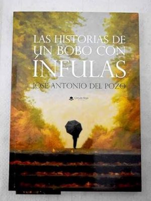 Las historias de un bobo con ínfulas