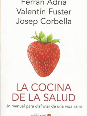 La cocina de la salud: el manual para disfrutar de una vida sana