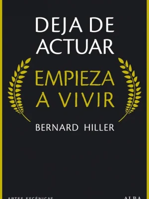 Deja de actuar, empieza a vivir