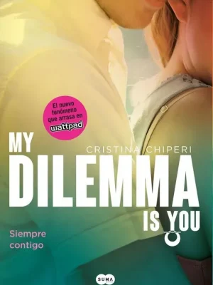 My dilemma is you. siempre contigo (serie my dilemma is you 3)