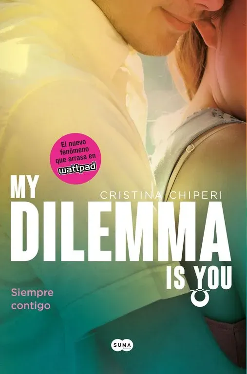 My dilemma is you. siempre contigo (serie my dilemma is you 3)