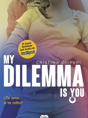 My dilemma is you. ¿te amo o te odio? (serie my dilemma is you 2)