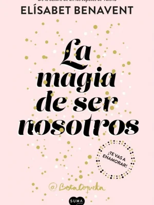 La magia de ser nosotros (bilogía sofía 2)