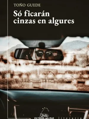 9788491517498_so-ficaran-cinzas-en-algures_front-1.webp Só ficarán cinzas en algures