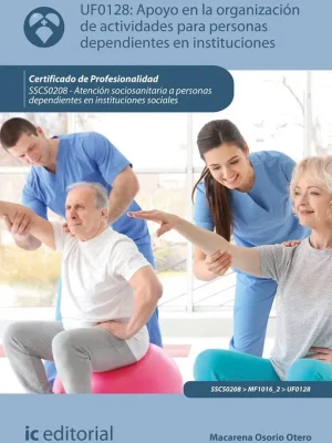 Apoyo en la organización de actividades para personas dependientes en instituciones. sscs0208 - atención sociosanitaria a personas dependientes en instituciones sociales