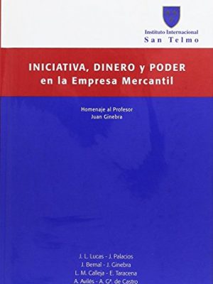 Iniciativa, dinero y poder en la empresa mercantil (spanish edition)