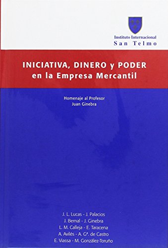 Iniciativa, dinero y poder en la empresa mercantil (spanish edition)
