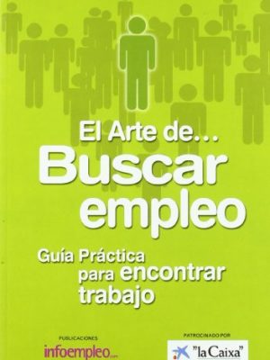 Arte de buscar empleo guia practica para encontrar trabajo